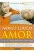 Nosso Louco Amor - Apesar de Todos os Defeitos, Lado a Lado - Autor: Jo Lamble e Sue Morris (2004) [usado]