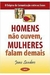 Homens Não Ouvem, Mulheres Falam Demais - Autor: Jane Sanders (2008) [usado]
