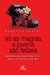 Só as Magras e Jovens São Felizes - Autor: Nanna de Castro (2013) [usado]