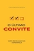 O Último Convite - Autor: Clifford Goldstein (2022) [usado]