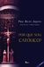 Por que Sou Católico?: - Autor: Felipe Aquino (2014) [usado]