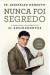 Nunca Foi Segredo: a Sabedoria de Milênios em 60 Ensinamentos - Autor: Pe. Reginaldo Manzotti (2023) [usado]