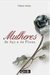 Mulheres de Aço e de Flores - Autor: Fábio de Melo (2006) [usado]
