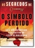 Os Segredos de o Símbolo Perdido - Autor: Dan Burstein e Arne de Keijzer (2010) [usado]
