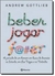 Beber Jogar F@#er - Autor: Andrew Gottlieb; Cassius Medauar (2009) [usado]