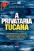 A Privataria Tucana - Autor: Amaury Ribeiro Jr. (2011) [usado]