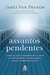 Assuntos Pendentes - Autor: James Van Praagh; Sonia Maria Moitrel Schwarts (2010) [usado]