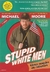 Stupid White Men - Uma Nação de Idiotas - Autor: Michael Moore (2003) [usado]
