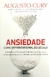 Ansiedade - Como Enfrentar o Mal o Século - Autor: Augusto Cury (2013) [usado]