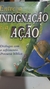 Entre a Indignsçao e a Açao - Autor: Diversos (2001) [usado]