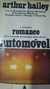 O Primeiro Romance sobre o Grande Personagem Deste Seculo Automovel - Autor: Arthur Hailey (1971) [usado]