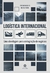 Logistica Internacional - Uma Abordagem para a Integração de Negócios - Autor: Léo Tadeu Robles; Marisa Nobre (2016) [novo]