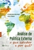 Análise de Política Externa: o que Estudar e por Quê? - Autor: Fernanda Nanci Gonçalves, Leticia Pinheiro (2020) [novo]