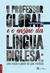O Professor Global e o Ensino da Língua Inglesa: Uma Visão a Partir D - Autor: Priscila Fernanda Furlanetto (2019) [novo]