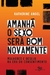 Amanhã o sexo será bom novamente: mulheres e desejo na era do consentimento - Katherine Angel