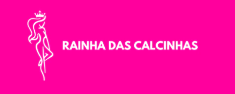 RAINHA DAS CALCINHAS