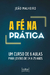 Fé na prática, A