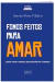 Fomos feitos para amar - Como viver a pureza e não desistir no caminho