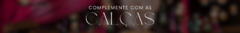 Banner da categoria CALÇAS