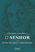 Senhor, O - Reflexões sobre a pessoa e a vida de Jesus Cristo