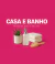 Casa e Banho