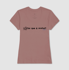 Camiseta "Sai que é Minha"