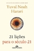 21 Lições para o Século 21 - Autor: Yuval Noah Harari (2022) [novo]