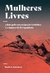 Mulheres Livres: a Luta pela Emancipação Feminina e a Guerra Civil Espanhola - Autor: Martha A. Ackelsberg (2019) [novo]