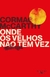 Onde os Velhos Não Têm Vez - Autor: Cormac Mccarthy (2023) [novo]