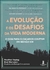 A Evolução e os Desafios da Vida Moderna: o Guia para o Caçador-coletor do Século Xxi - Autor: Heather Heying / Bret Weinstein (2023) [novo]
