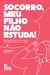 Socorro, Meu Filho Não Estuda! - Autor: Roberta Bento / Tais Bento (2024) [novo]