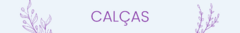 Banner da categoria Calças