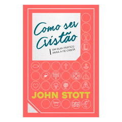 Capa do livro “Como Ser Cristão” de John Stott — um guia prático para viver a fé cristã com simplicidade, propósito e fundamentos bíblicos.