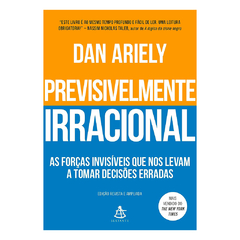 Capa do livro “Previsivelmente Irracional” de Dan Ariely, que revela como fatores invisíveis influenciam decisões irracionais no dia a dia e nos negócios.