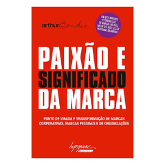 Capa do livro "Paixão e Significado da Marca" de Arthur Bender, sobre branding, transformação e posicionamento de marcas pessoais e corporativas.