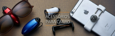 Banner da categoria ACESSÓRIOS PARA CARROS