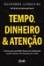 Tempo, Dinheiro e Atenção