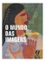 O Mundo Das Imagens
