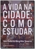 Vida na Cidade Como Estudar, A
