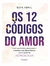 Os 12 Códigos do Amor