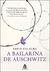 A Bailarina de Auschwitz