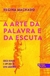 a Arte Da Palavra e Da Escuta
