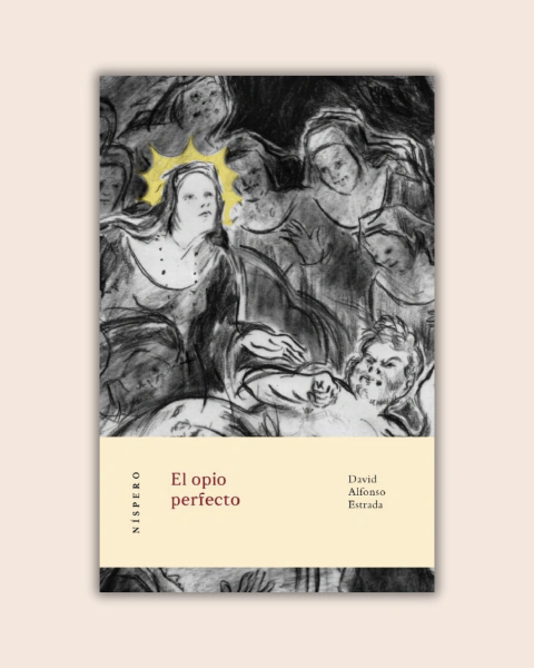 El opio perfecto - David Alfonso Estrada