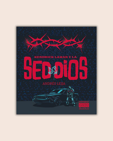 Kendrick Lamar y la sed de Dios - Andrés Leija