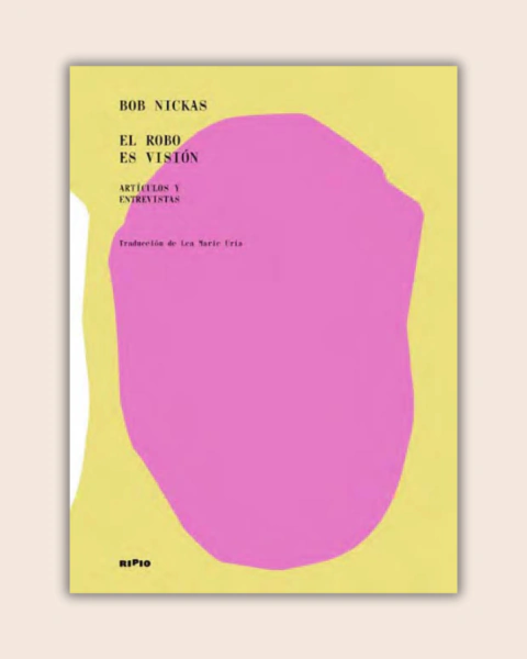 EL ROBO ES VISIÓN - Bob Nickas