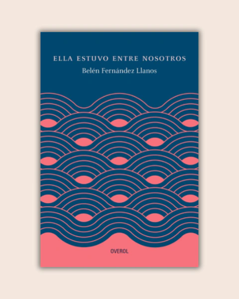 Ella estuvo entre nosotros - Belén Fernández Llanos