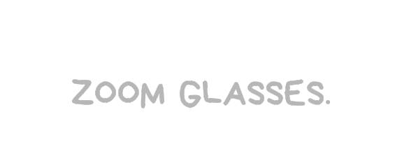 ZOOM GLASSES