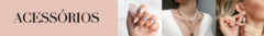 Banner da categoria ACESSÓRIOS