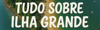 Tudo Sobre Ilha Grande