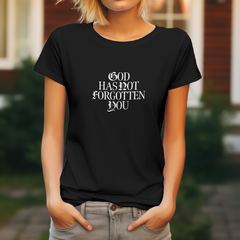 God has not forgotten you